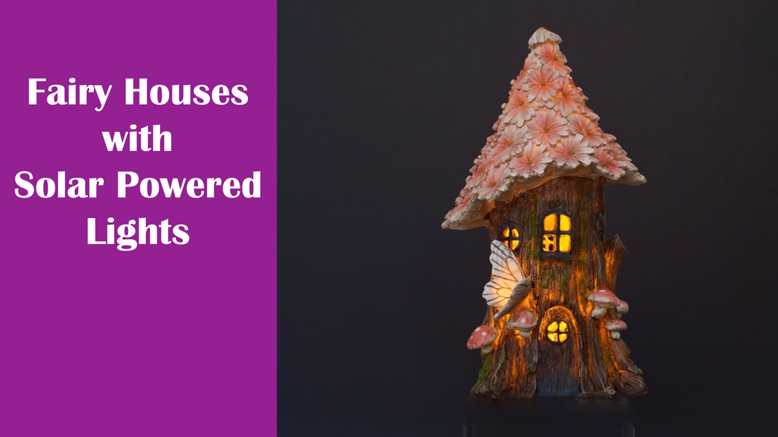 Fairy Houses with Solar Powered Lights